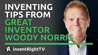 Inventing Tips From Great American Inventor Woody Norris