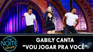 Gabily canta "Vou Jogar Pra Você" | The Noite (01/12/21)