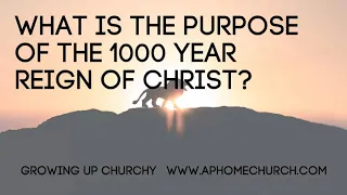 What is the purpose of the thousand-year reign of Christ? | End Times Teachings