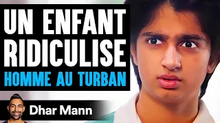 Un Enfant Ridiculise L'HOMME AU TURBAN | Dhar Mann