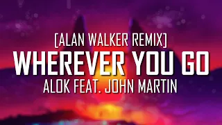 Alok - Wherever You Go [Alan Walker Remix] ft. John Martin (Lyrics) | Just Flexin'