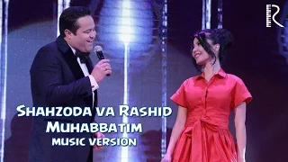 Shahzoda va Rashid Holiqov - Muhabbatim (music version)