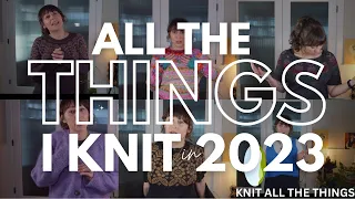 ✨Almost✨ Everything I Knit in 2023 I TRY ON the  sweaters I knit  ➕ sweater knitting pattern ideas