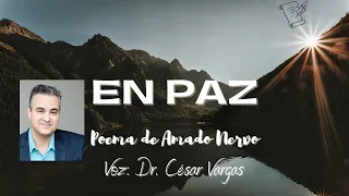 En Paz - Poema de Amado Nervo | Voz: Dr. César Vargas