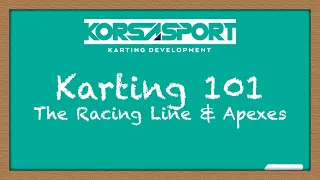 Karting 101 : Lesson 1 - The Racing Line and Apexes