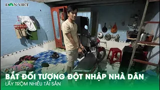 Bắt Đối Tượng Đột Nhập Nhà Dân, Lấy Trộm Nhiều Tài Sản | Báo Dân Việt