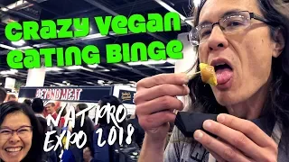 CRAZY Vegan Eating Binge at NatPro Expo West 2018