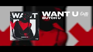 Butch U - Want U