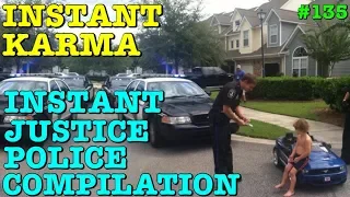 INSTANT KARMA, INSTANT JUSTICE POLICE COMPILATION # 135