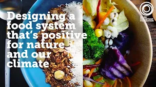 Completing the Picture: Designing a food system that’s positive for nature and our climate