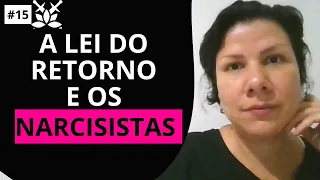 #16| A LEI DO RETORNO NÃO ALCANÇA OS NARCISISTAS ?