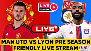 Donny VDB Scores! Manchester United vs Lyon 1-0 Pre-Season Friendly Live Stream & Watch Along