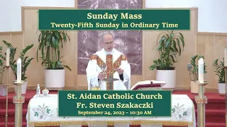 Sunday Mass 10:30 am - September 24, 2023 - St. Aidan Parish