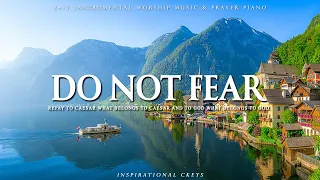 Do Not Fear, Only Believe | Instrumental Worship and Scriptures with Nature | Inspirational CKEYS