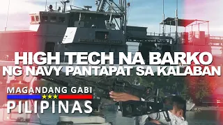 High tech na barko ng NAVY pantapat sa kalaban | Magandang Gabi Pilipinas