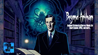 2 Hours of Dark Mystery Horror Music: Beyond Arkham H.P. Lovecraft