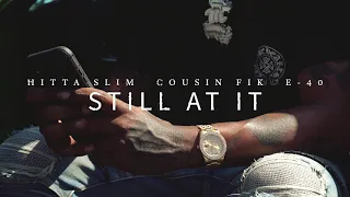 Hitta Slim x Cousin Fik "Still At It" ft E-40 (Prod by Faided Beatz)