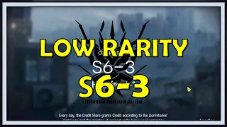 S6-3 Low Rarity Guide - Arknights