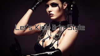 Cyberpunk / Dark Clubbing / Industrial beat  "Let’s Kick It In Style"