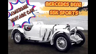 Awesome Vintage Cars - Mercedes Benz SSK Sports