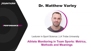 Dr  Matt Varley MDT Webinar - Athlete Monitoring in Team Sports: Metrics, Methods and Meanings