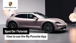How to use the My Porsche App | Tutorial | Spot On