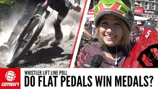 Do Flat Pedals Win Medals? Clips Vs Flats Whistler Life Line Poll