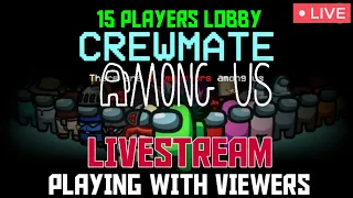 Among Us Live Stream - Playing With Viewers | 15 Players Lobby