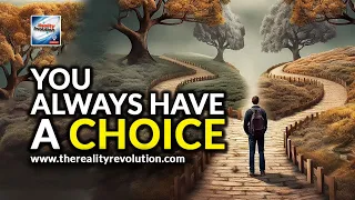 You Always Have A Choice