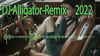 DJ Alligator -  Remix 2022