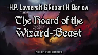 The Hoard of the Wizard-Beast by H.P. Lovecraft & Robert H. Barlow | Audiobook