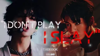 taekook ✗ i don't play, I SLAY!