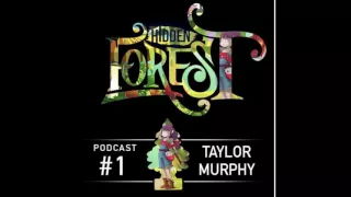 Hidden Forest - Green House Podcast Episode #1 (Taylor Murphy)