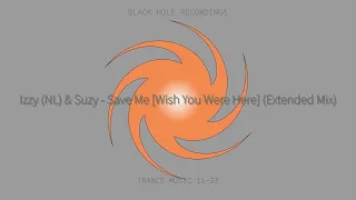 Izzy (NL) & Suzy - Save Me [Wish You Were Here] (Extended Mix)