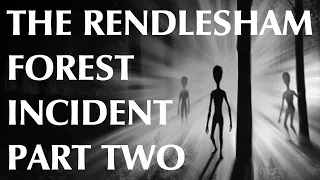 The Rendlesham Forest Incident | Part Two