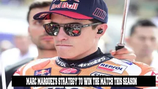 Marc Marquez's Strategy To Win The Match This Season