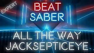 Beat Saber | Jacksepticeye - All The Way | Expert 91.0% SS Full Combo