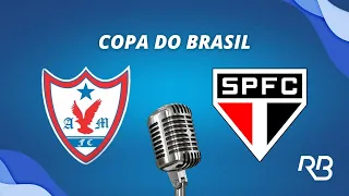 🔴 Águia de Marabá x São Paulo - Copa do Brasil  - 02/05/24 - Rogerio Assis e Alexandre Praetzel