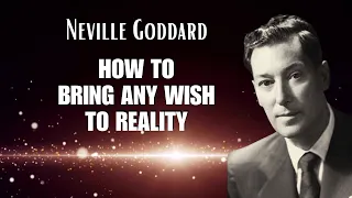 HOW TO BRING ANY WISH TO REALITY Neville Goddard (The Law Of Identical Harvest)