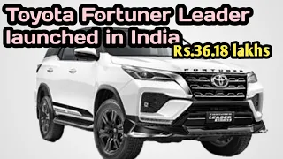 Toyota Fortuner leader launched in India with amazing features