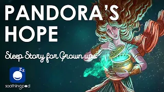 Bedtime Sleep Stories | 🏺 Pandora’s Hope 🗝 | Sleep Story for Grown Ups | Greek Mythology Stories