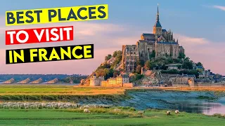 Top 10 Places to Visit in France