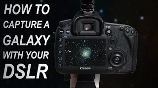 How to capture a GALAXY with your DSLR