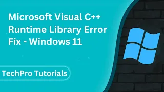 Microsoft Visual C++ Runtime Library Error Fix - Windows 11