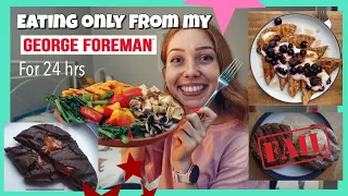 Eating ONLY from my George Foreman Grill for 24 HOURS..