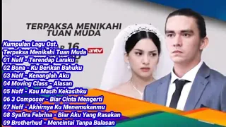 Kumpulan 9 Lagu Ost. Terpaksa Menikahi Tuan Muda Antv #TerendapLaraku #MencintaiTanpaBalasan #Alasan