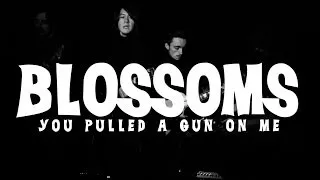 Blossoms - 'You Pulled A Gun On Me'