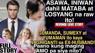 ASAWA, INIWAN DAHIL MATABA AT LOSYANG NA RAW ITO!GUMANDA AT YUMAMAN ITO AT NAGHIGANTI SA EX-HUSBAND!