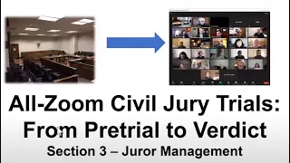 All Zoom Civil Jury Trials: From Pretrial to Verdict- Part 3 Juror Management