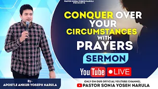 LIVE🔴 Conquer over your circumstances with prayers || Sermon || Pastor Sonia Yoseph Narula